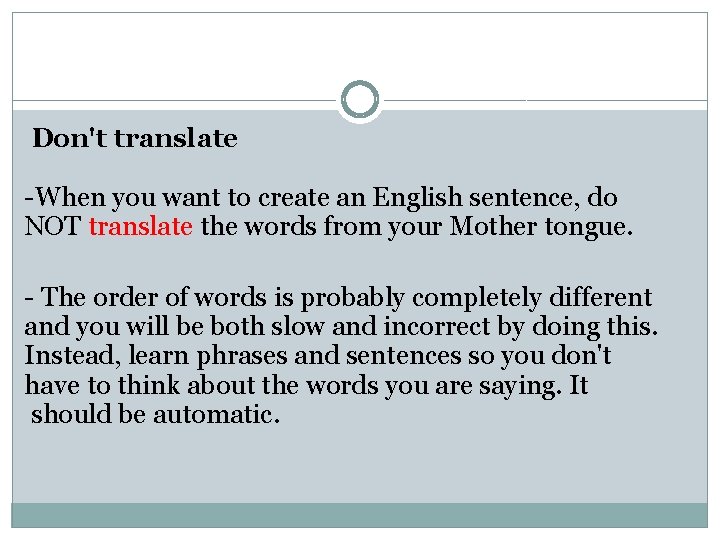 Don't translate -When you want to create an English sentence, do NOT translate the