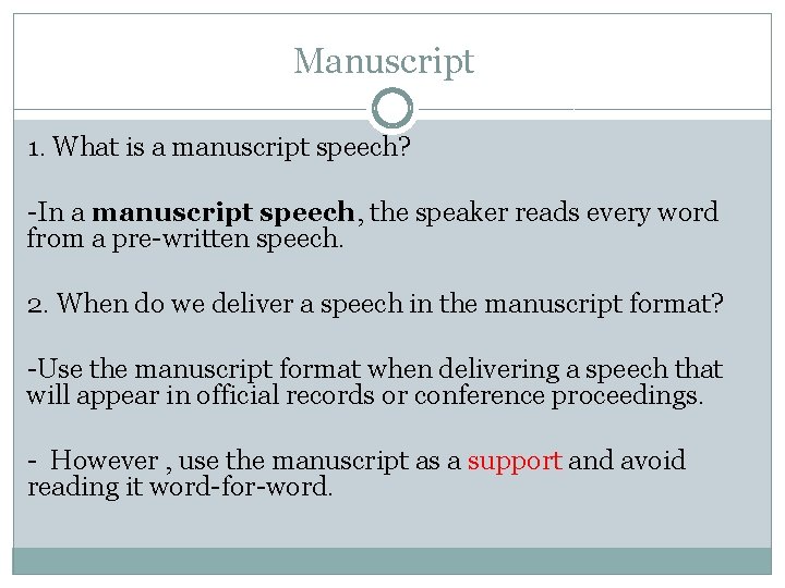 Manuscript 1. What is a manuscript speech? -In a manuscript speech, the speaker reads