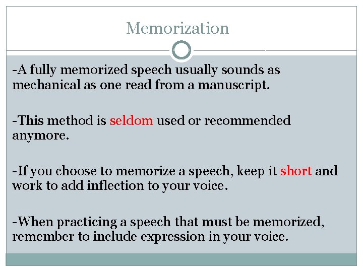 Memorization -A fully memorized speech usually sounds as mechanical as one read from a