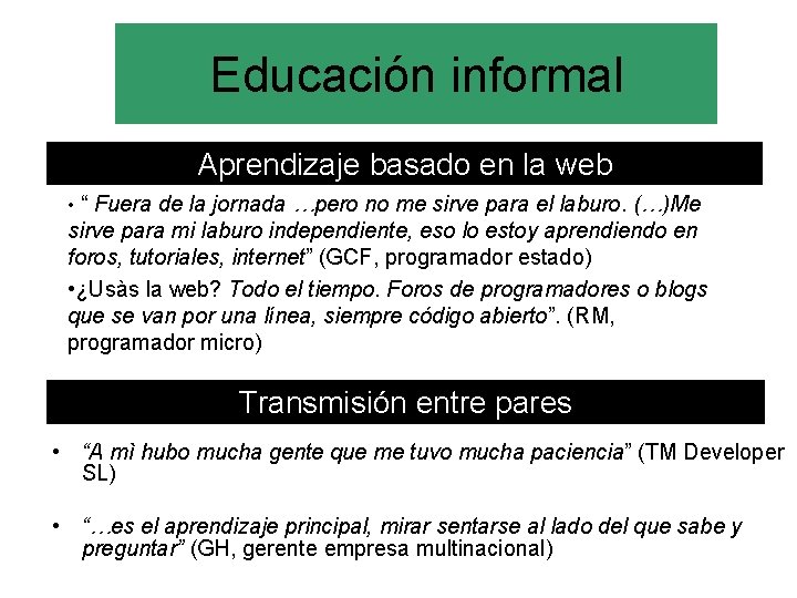 Educación informal Aprendizaje basado en la web • “ Fuera de la jornada …pero