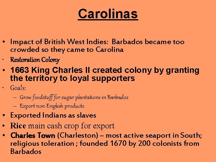 Carolinas • Impact of British West Indies: Barbados became too crowded so they came