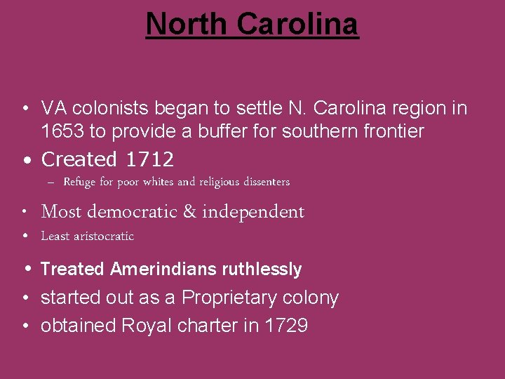 North Carolina • VA colonists began to settle N. Carolina region in 1653 to