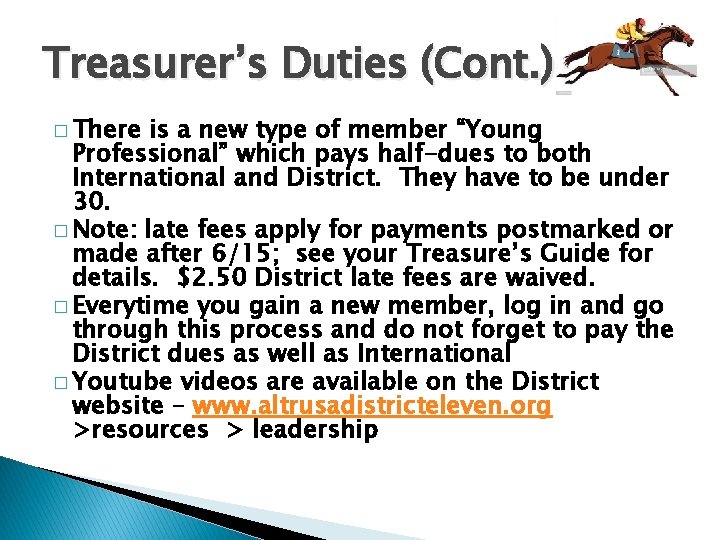 Treasurer’s Duties (Cont. ) � There is a new type of member “Young Professional”
