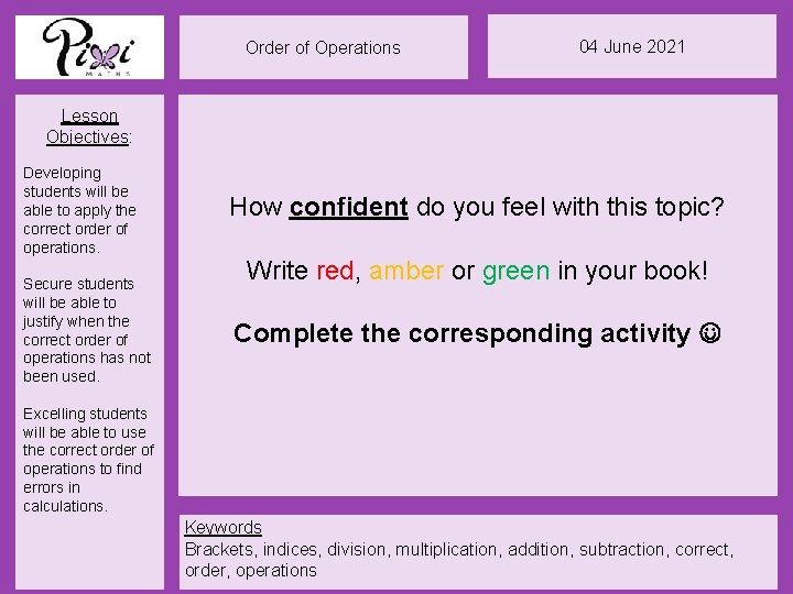 Order of Operations 04 June 2021 Lesson Objectives: Developing students will be able to