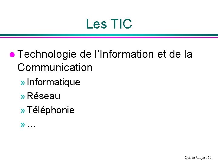 Les TIC l Technologie de l’Information et de la Communication » Informatique » Réseau