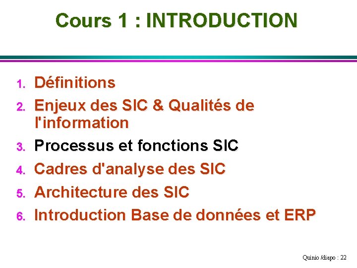 Cours 1 : INTRODUCTION 1. 2. 3. 4. 5. 6. Définitions Enjeux des SIC