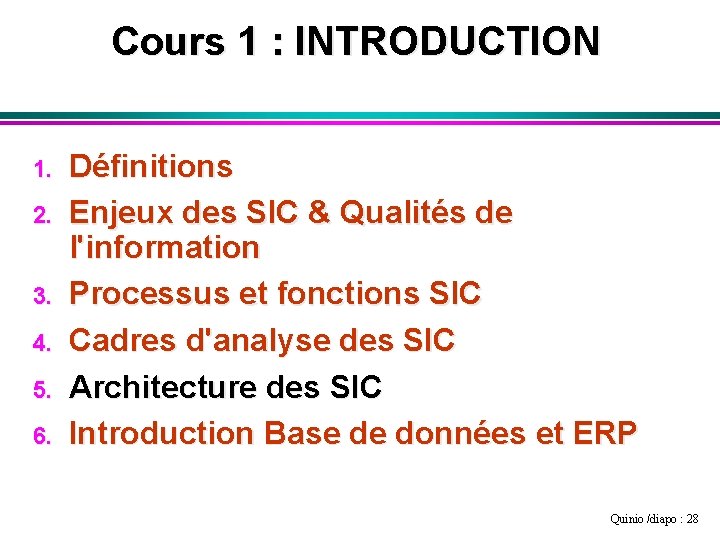 Cours 1 : INTRODUCTION 1. 2. 3. 4. 5. 6. Définitions Enjeux des SIC