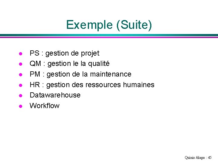 Exemple (Suite) l l l PS : gestion de projet QM : gestion le