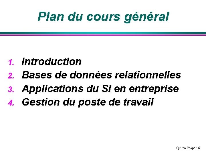 Plan du cours général 1. 2. 3. 4. Introduction Bases de données relationnelles Applications