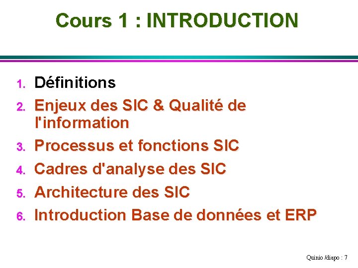 Cours 1 : INTRODUCTION 1. 2. 3. 4. 5. 6. Définitions Enjeux des SIC
