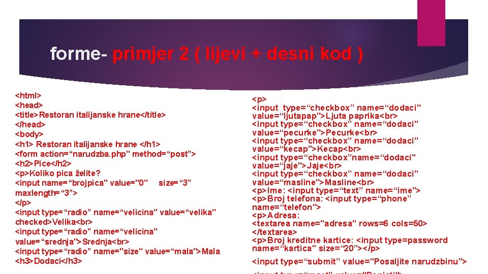 forme- primjer 2 ( lijevi + desni kod ) <html> <head> <title>Restoran italijanske hrane</title>