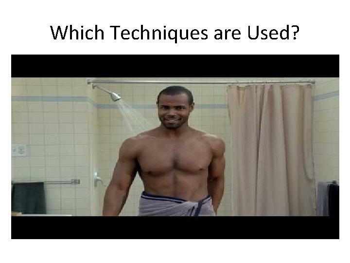 Which Techniques are Used? 