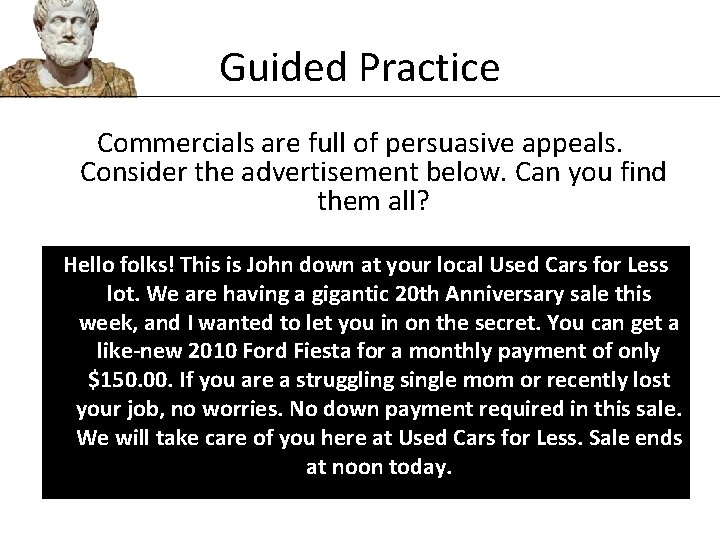 Guided Practice Commercials are full of persuasive appeals. Consider the advertisement below. Can you