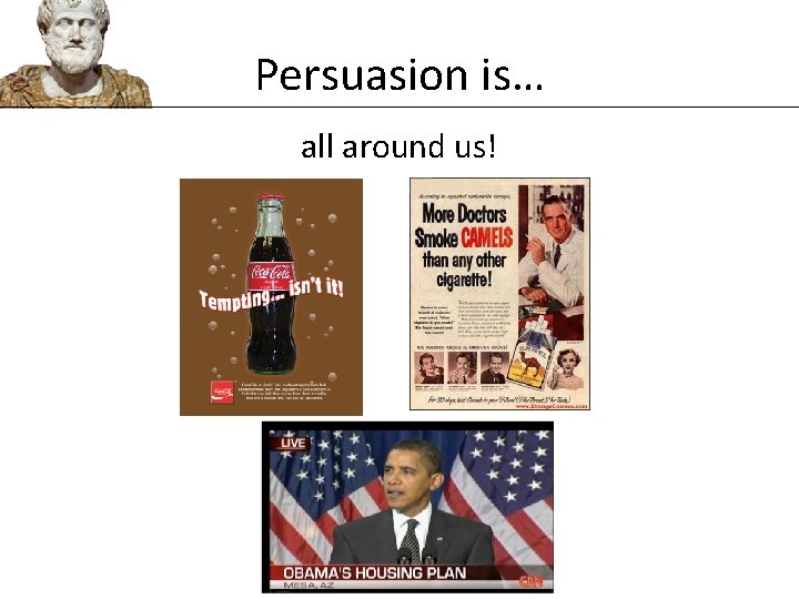 Persuasion is… all around us! 