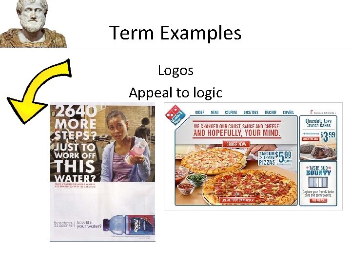 Term Examples Logos Appeal to logic 