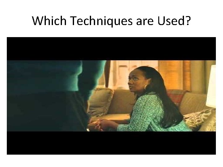 Which Techniques are Used? 