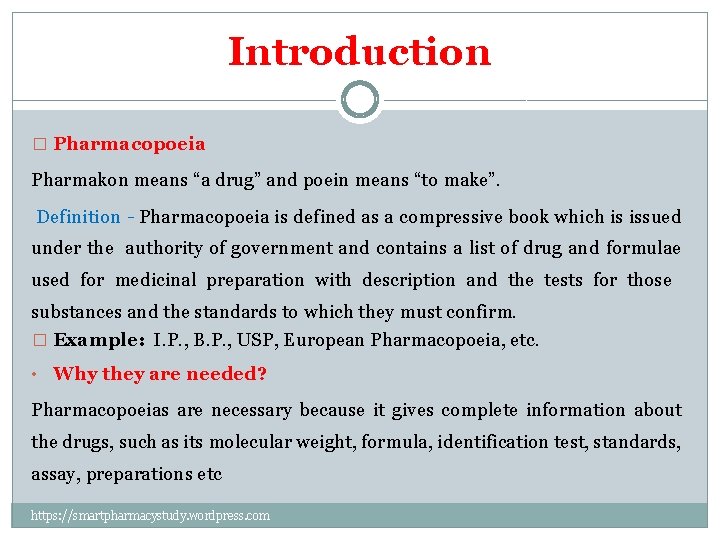 Introduction � Pharmacopoeia Pharmakon means “a drug” and poein means “to make”. Definition -