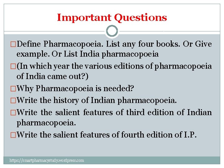 Important Questions �Define Pharmacopoeia. List any four books. Or Give example. Or List India