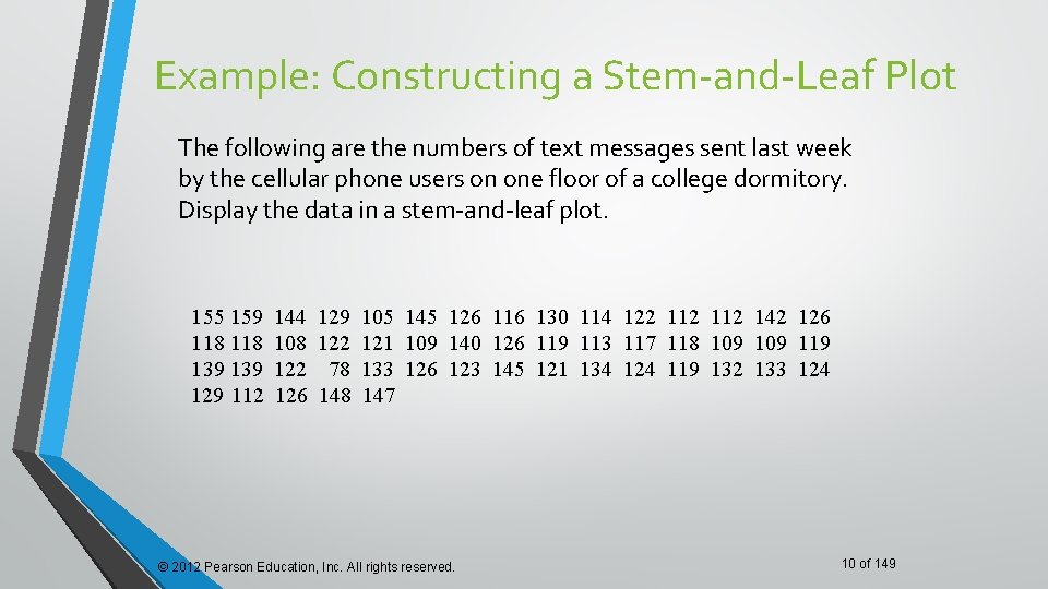 Example: Constructing a Stem-and-Leaf Plot The following are the numbers of text messages sent