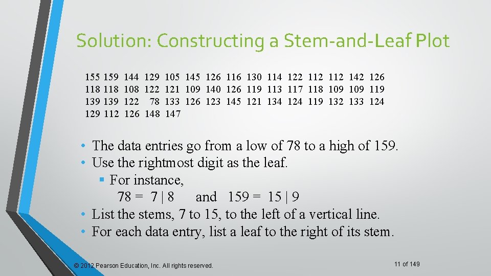 Solution: Constructing a Stem-and-Leaf Plot 155 159 118 139 129 112 144 108 122 Solution: Constructing a Stem-and-Leaf Plot 155 159 118 139 129 112 144 108 122