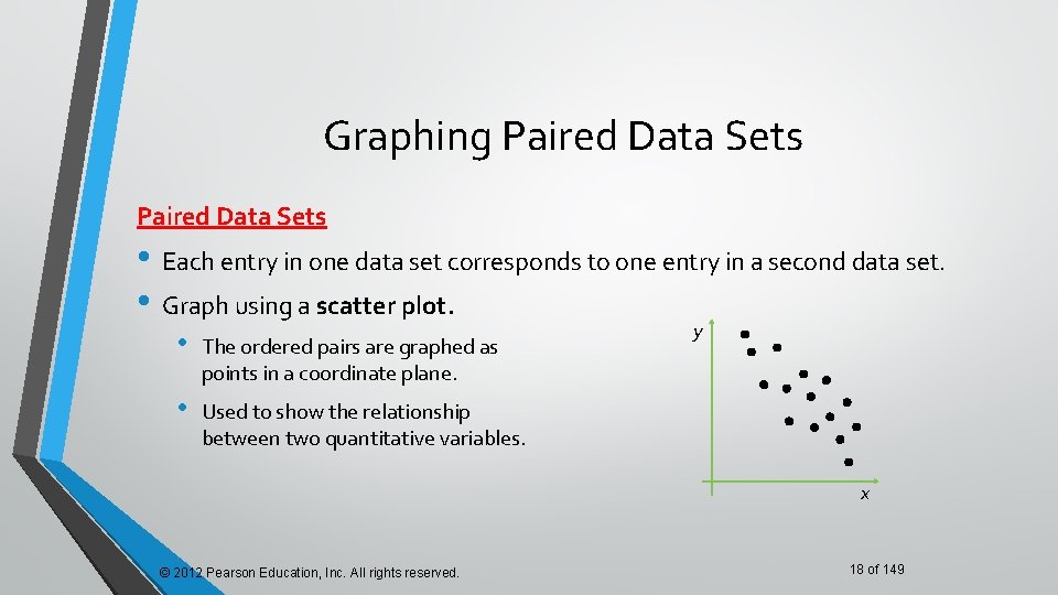 Graphing Paired Data Sets • Each entry in one data set corresponds to one