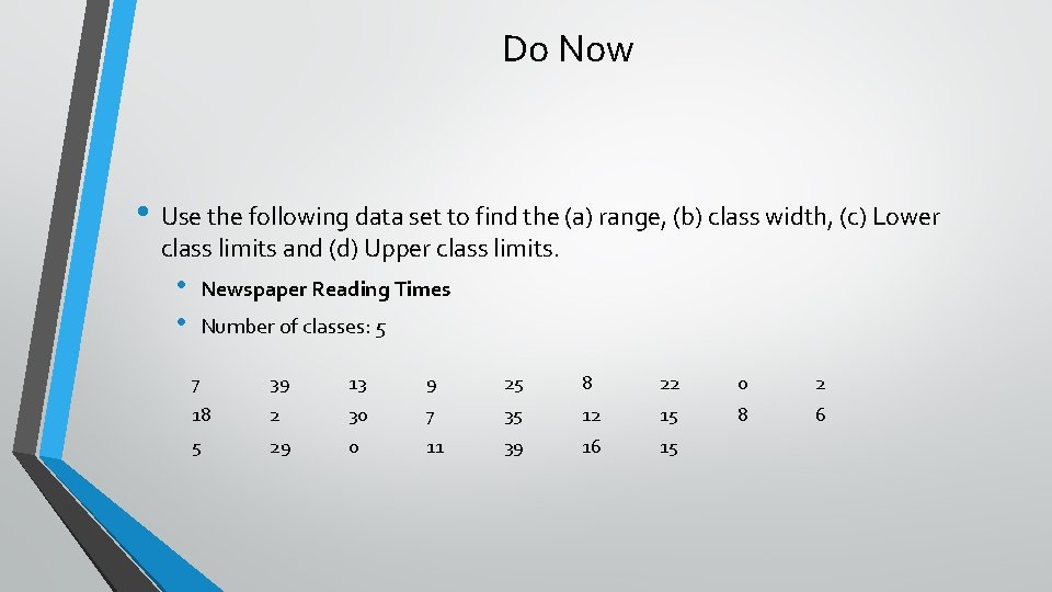 Do Now • Use the following data set to find the (a) range, (b)