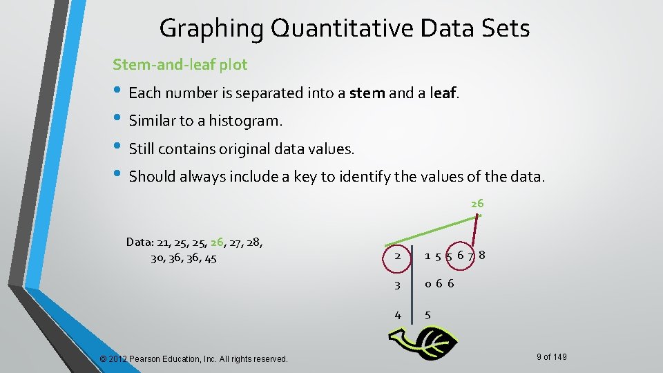 Graphing Quantitative Data Sets Stem-and-leaf plot • Each number is separated into a stem Graphing Quantitative Data Sets Stem-and-leaf plot • Each number is separated into a stem