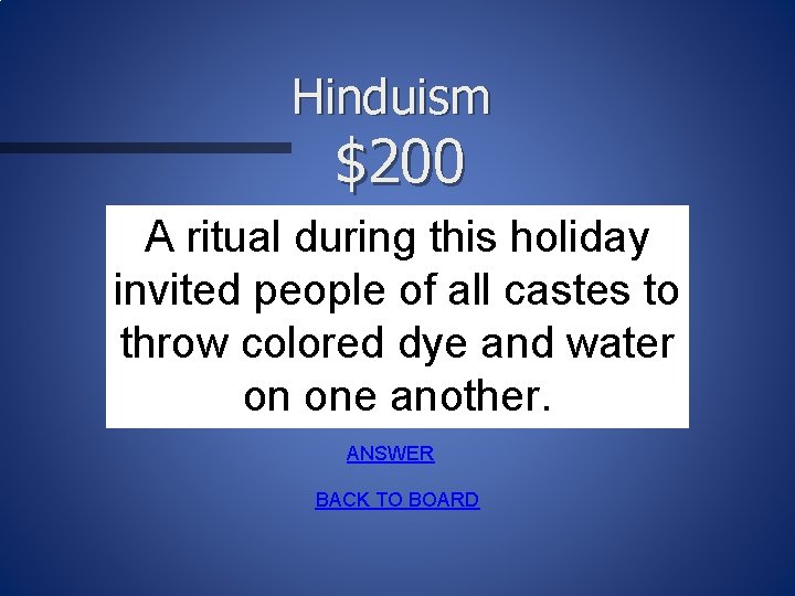 Hinduism $200 A ritual during this holiday invited people of all castes to throw