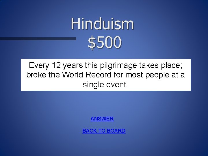 Hinduism $500 Every 12 years this pilgrimage takes place; broke the World Record for