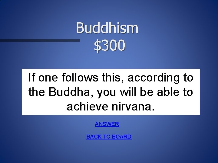 Buddhism $300 If one follows this, according to the Buddha, you will be able
