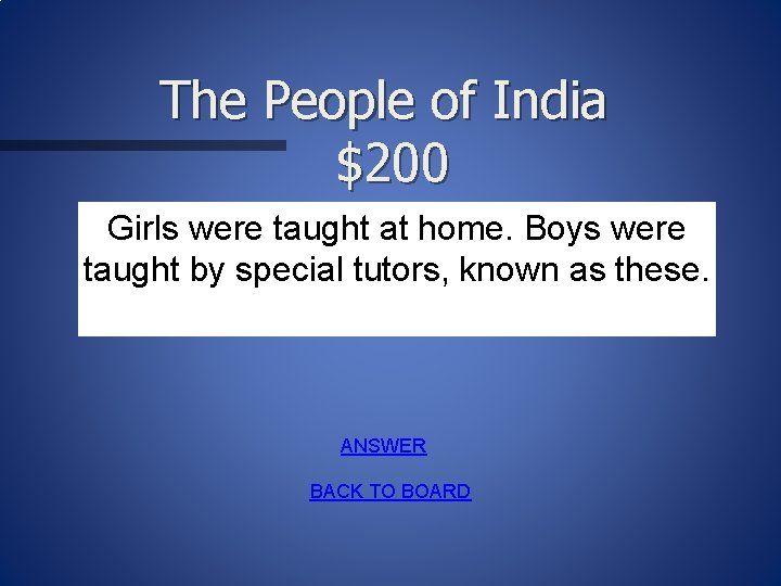 The People of India $200 Girls were taught at home. Boys were taught by