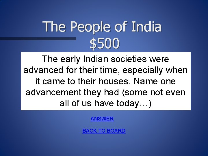 The People of India $500 The early Indian societies were advanced for their time,