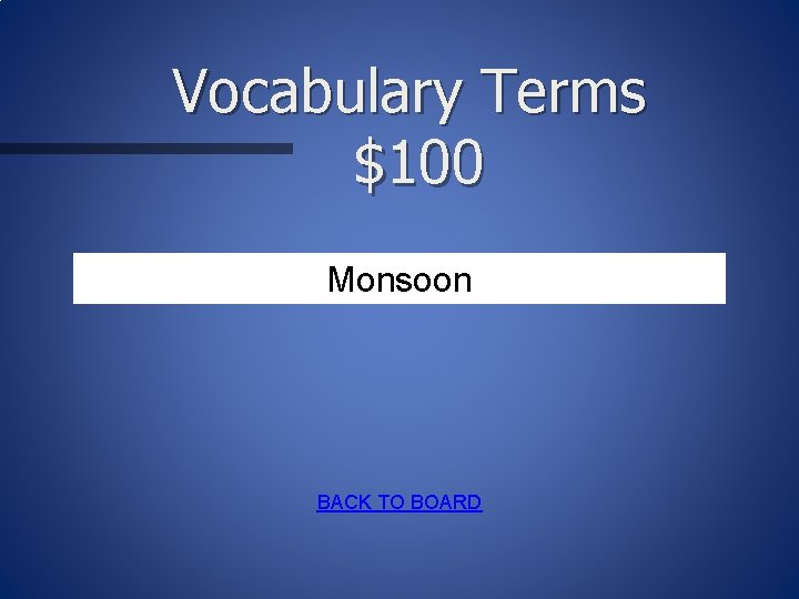 Vocabulary Terms $100 Monsoon BACK TO BOARD 