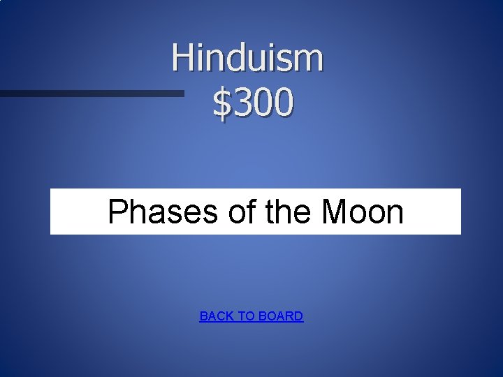 Hinduism $300 Phases of the Moon BACK TO BOARD 