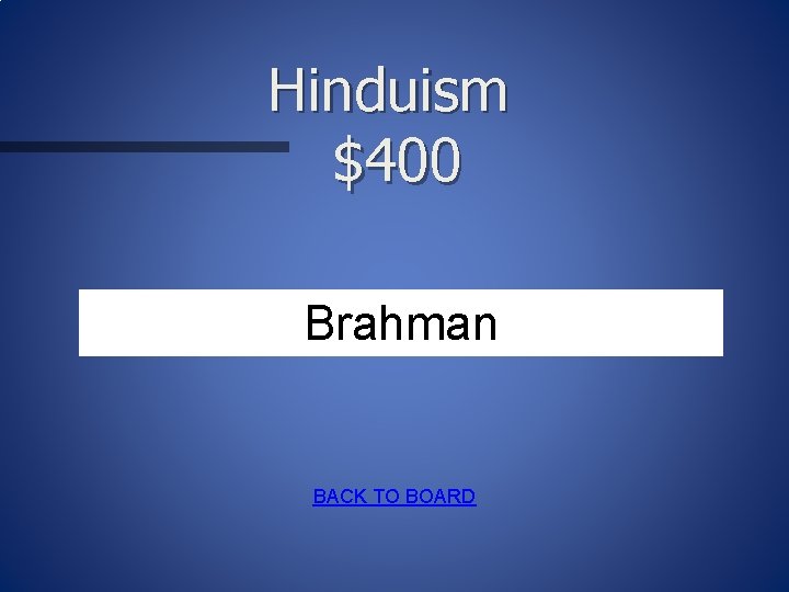 Hinduism $400 Brahman BACK TO BOARD 