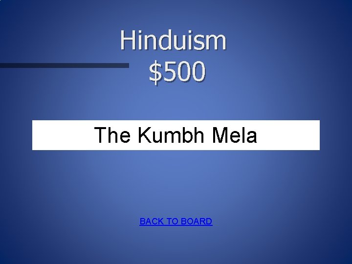 Hinduism $500 The Kumbh Mela BACK TO BOARD 