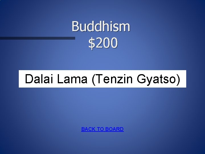 Buddhism $200 Dalai Lama (Tenzin Gyatso) BACK TO BOARD 