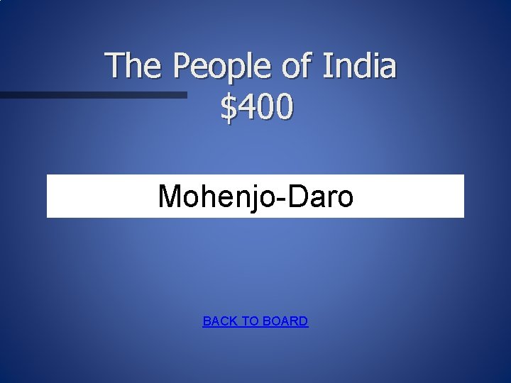 The People of India $400 Mohenjo-Daro BACK TO BOARD 