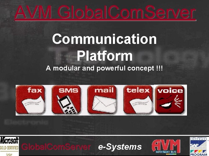 AVM Global. Com. Server Communication Platform A modular and powerful concept !!! Global. Com.
