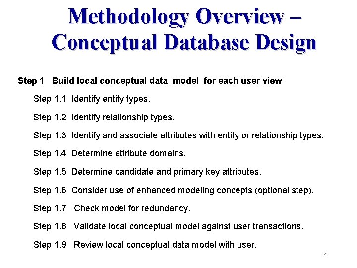 Methodology Overview – Conceptual Database Design Step 1 Build local conceptual data model for