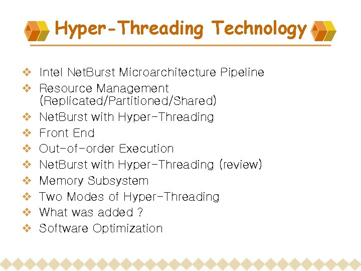 Hyper-Threading Technology v Intel Net. Burst Microarchitecture Pipeline v Resource Management (Replicated/Partitioned/Shared) v Net.
