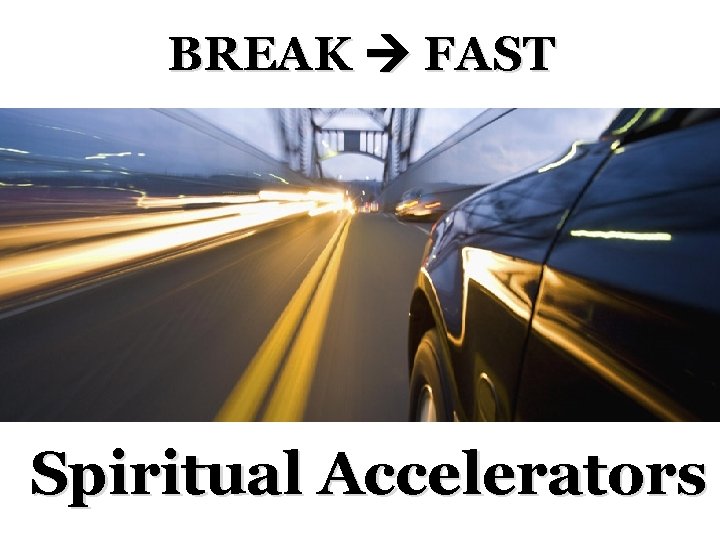 BREAK FAST Spiritual Accelerators 