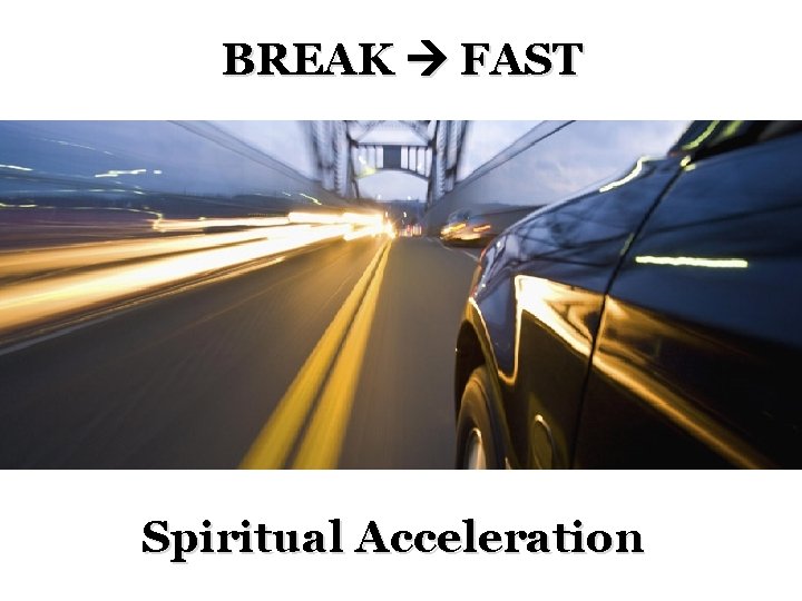 BREAK FAST Spiritual Acceleration 