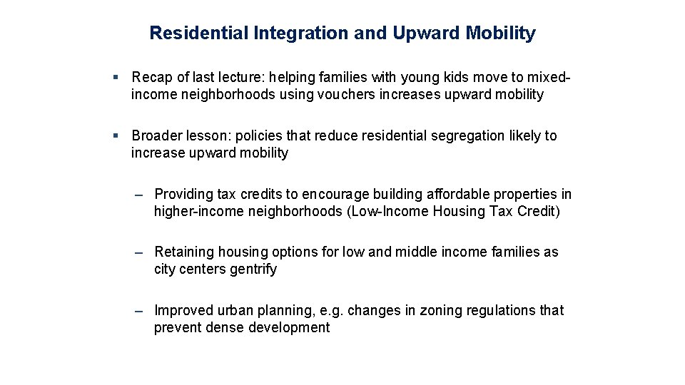 Residential Integration and Upward Mobility § Recap of last lecture: helping families with young