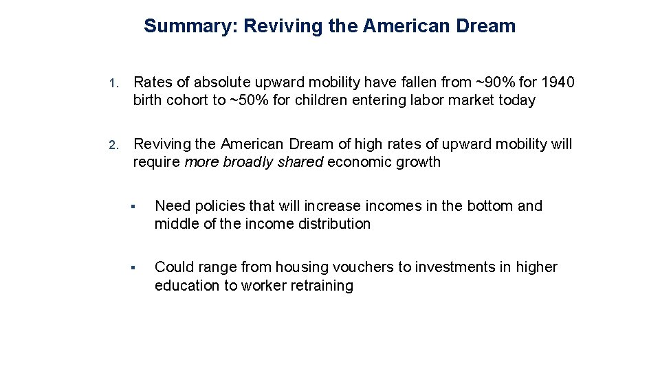 Summary: Reviving the American Dream 1. Rates of absolute upward mobility have fallen from