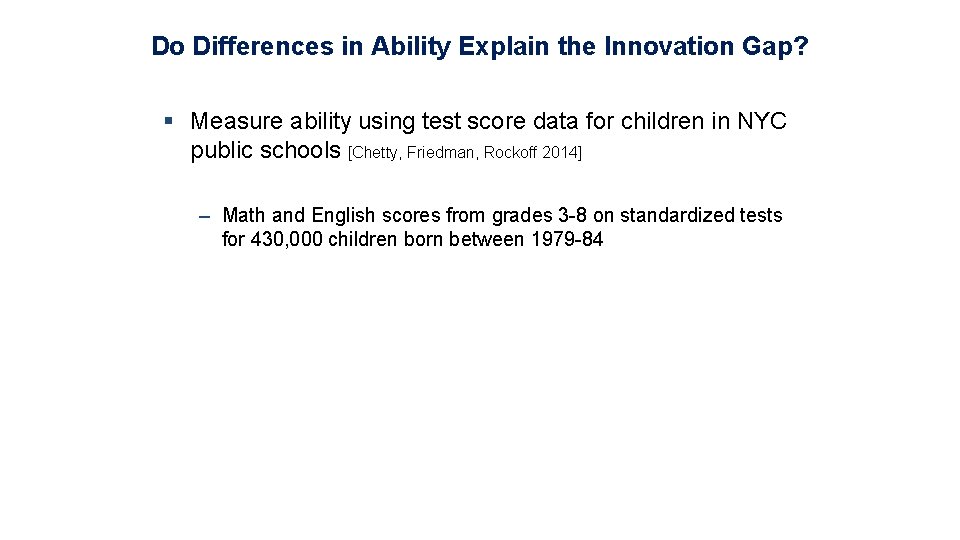 Do Differences in Ability Explain the Innovation Gap? § Measure ability using test score