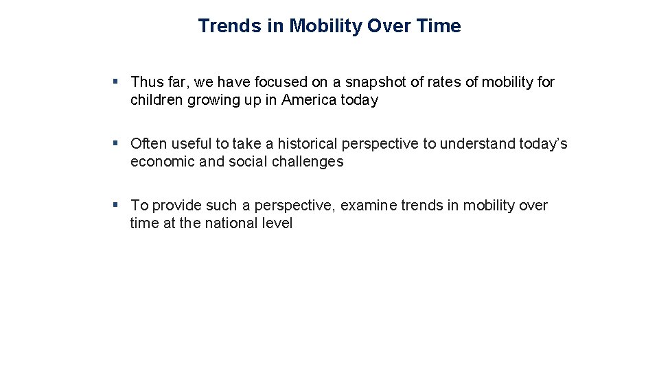 Trends in Mobility Over Time § Thus far, we have focused on a snapshot