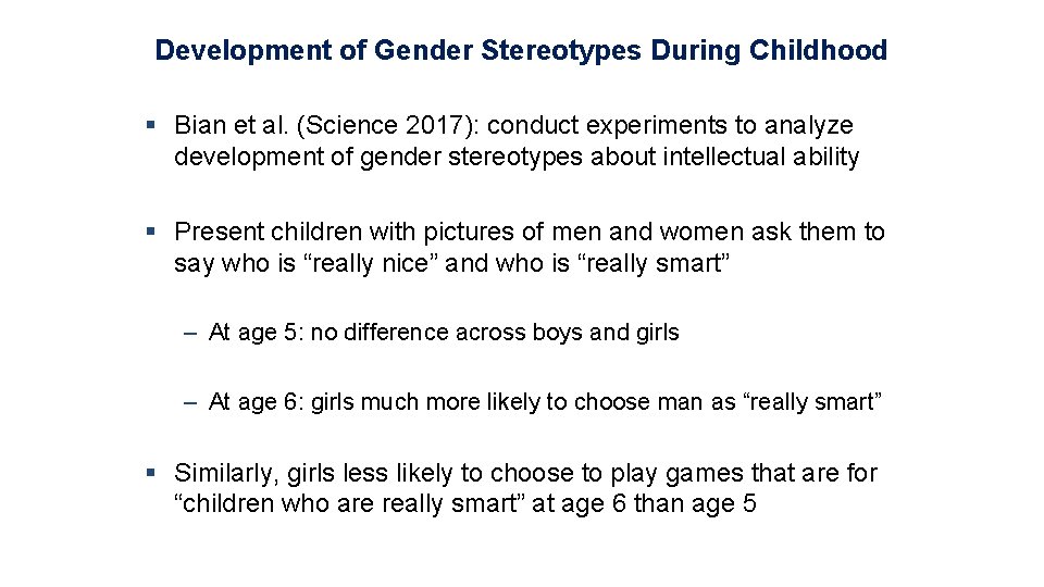 Development of Gender Stereotypes During Childhood § Bian et al. (Science 2017): conduct experiments