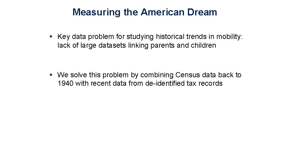 Measuring the American Dream § Key data problem for studying historical trends in mobility: