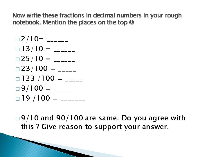 Now write these fractions in decimal numbers in your rough notebook. Mention the places